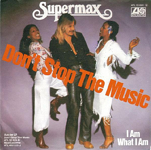 SUPERMAX DON'T STOP MUSIC / I AM WHAT I AM