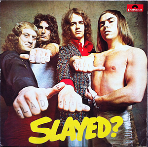 SLADE SLAYED?